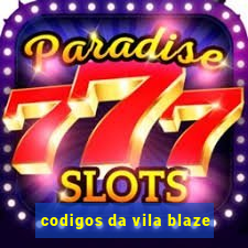 codigos da vila blaze